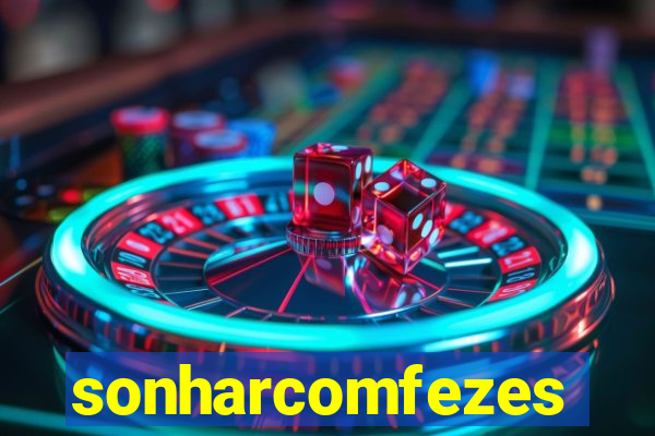 sonharcomfezes