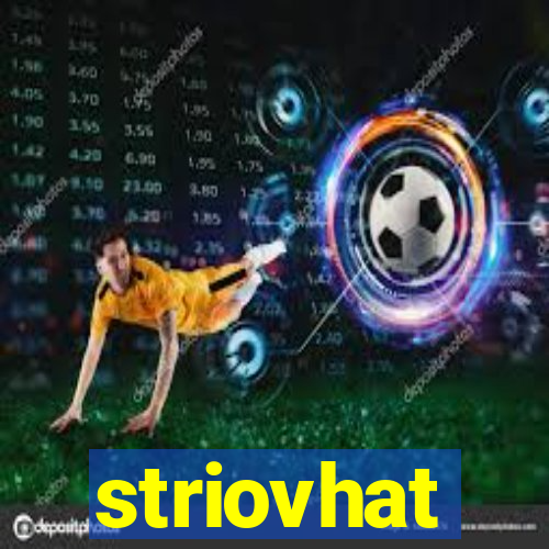 striovhat