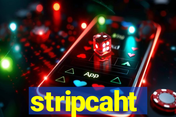 stripcaht