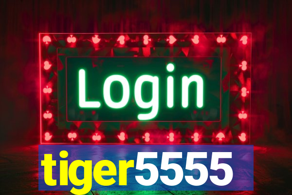 tiger5555