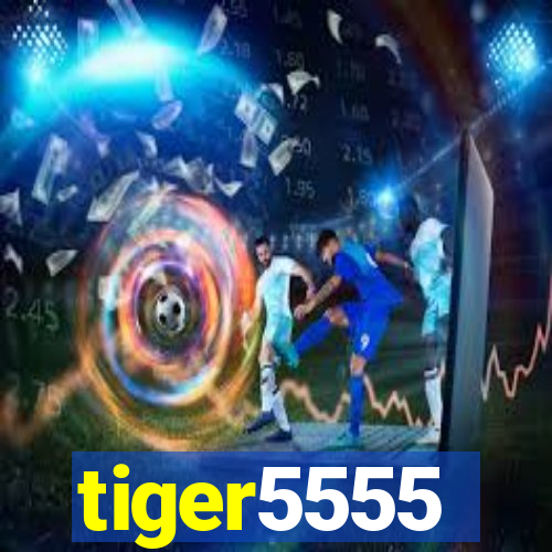 tiger5555