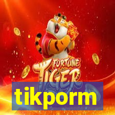 tikporm