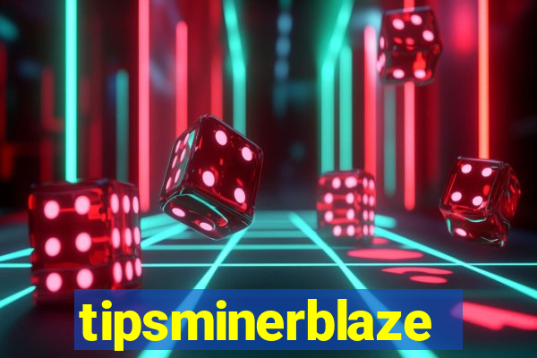 tipsminerblaze