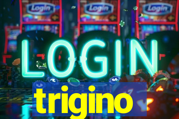 trigino