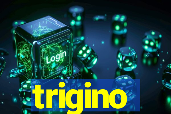 trigino