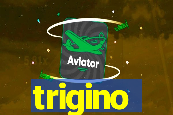 trigino