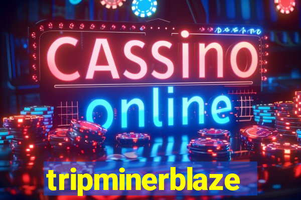 tripminerblaze