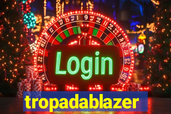 tropadablazer