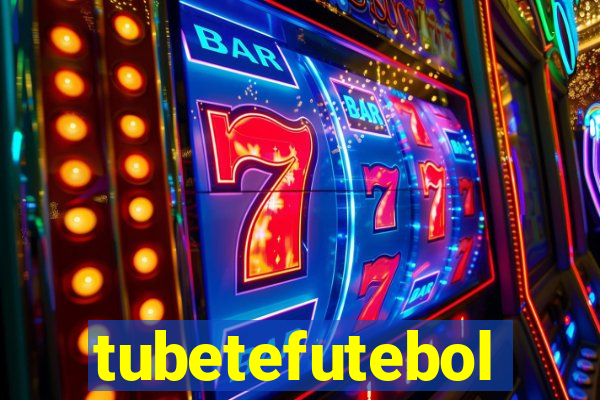 tubetefutebol