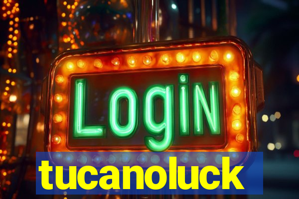 tucanoluck