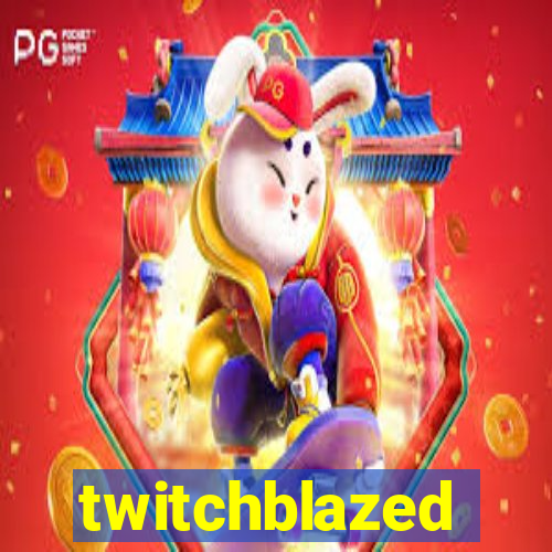 twitchblazed