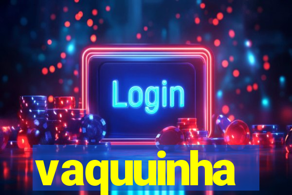 vaquuinha