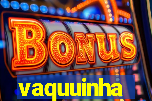 vaquuinha