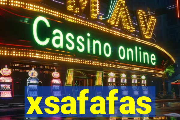 xsafafas