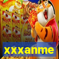 xxxanme