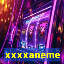 xxxxaneme