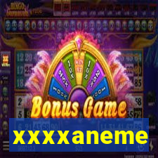 xxxxaneme