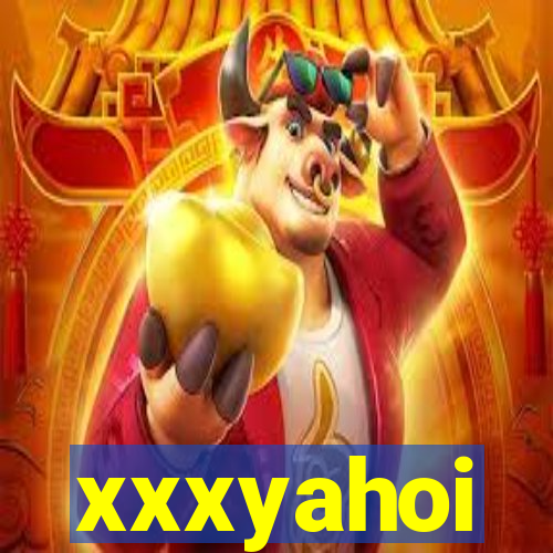 xxxyahoi